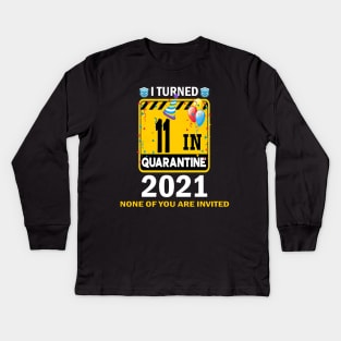 I Turned 11 In Quarantine 2021, 11 Years Old 11th Birthday Essential gift idea Kids Long Sleeve T-Shirt